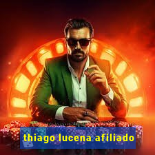 thiago lucena afiliado